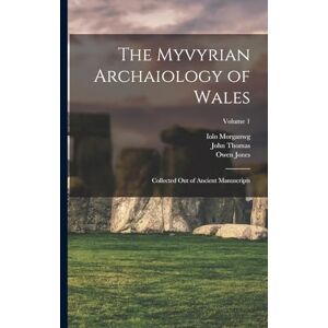 Thomas, John The Myvyrian Archaiology of Wales: Collected Out of Ancient Manuscripts; Volume 1 Thomas, John The Myvyrian Archaiology of Wales: Collected Out of Ancient Manuscripts; Volume 1
