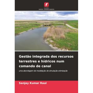 Raul, Sanjay Kumar Gestão integrada dos recursos terrestres e hídricos num comando de canal: uma abordagem de modelação de simulação-otimização Raul, Sanjay Kumar Gestão integrada dos recursos terrestres e hídricos num comando de canal: uma abordagem de modelação de simulação-otimização