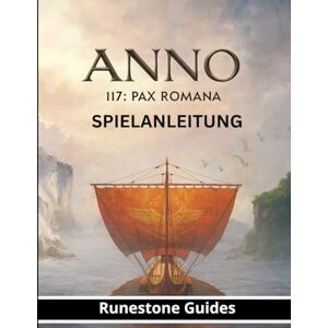 Guides, Runestone ANNO 117: PAX ROMANA SPIELANLEITUNG Guides, Runestone ANNO 117: PAX ROMANA SPIELANLEITUNG