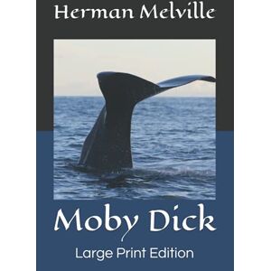 Melville, Herman Moby Dick: Large Print Edition Melville, Herman Moby Dick: Large Print Edition