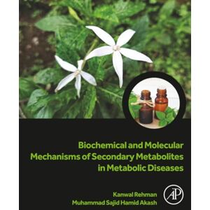 Rehman Biochemical and Molecular Mechanisms of Secondary Metabolites in Metabolic Diseases Rehman Biochemical and Molecular Mechanisms of Secondary Metabolites in Metabolic Diseases