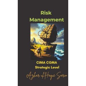 Sario, Azhar ul Haque Risk Management: CIMA CGMA Strategic Level Sario, Azhar ul Haque Risk Management: CIMA CGMA Strategic Level