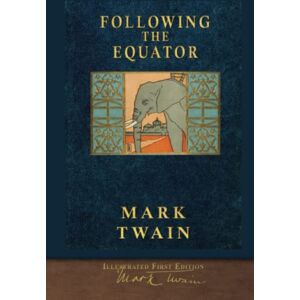 Twain, Mark Following the Equator: Illustrated First Edition Twain, Mark Following the Equator: Illustrated First Edition