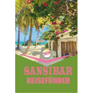 Woodby, Adam N. SANSIBAR REISEFÜHRER 2026: Planung, Transport, Unterkunft und lokale Erlebnisse an der Küste Tansanias. Woodby, Adam N. SANSIBAR REISEFÜHRER 2026: Planung, Transport, Unterkunft und lokale Erlebnisse an der Küste Tansanias.
