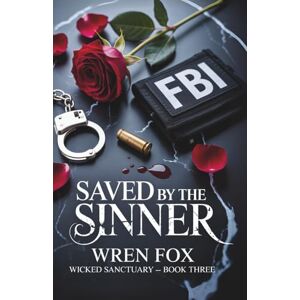 Fox, Wren Saved by the Sinner: A Forbidden MFM Dark Mafia Romance (Wicked Sanctuary Book 3) Fox, Wren Saved by the Sinner: A Forbidden MFM Dark Mafia Romance (Wicked Sanctuary Book 3)