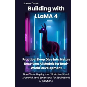 Colton, James Building with LLaMA 4: Practical Deep Dive into Meta’s Next-Gen AI Models for Real-World Deployment Colton, James Building with LLaMA 4: Practical Deep Dive into Meta’s Next-Gen AI Models for Real-World Deployment