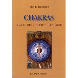 Dupuche, Jean-Robert Chakras, foyer de conscience-énergie: Regards sur une autre expérience du corps dans l'hindouisme et le christianisme Dupuche, Jean-Robert Chakras, foyer de conscience-énergie: Regards sur une autre expérience du corps dans l'hindouisme et le christianisme