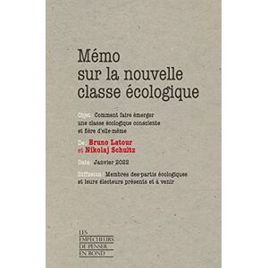 Latour, Bruno Mémo sur la nouvelle classe écologique Comment faire émerger une classe écologique consciente et f: Comment faire émerger une classe écologique consciente et fière d'elle-même Latour, Bruno Mémo sur la nouvelle classe écologique Comment faire émerger une classe écologique consciente et f: Comment faire émerger une classe écologique consciente et fière d'elle-même