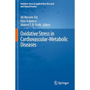 Oxidative Stress in Cardiovascular-Metabolic Diseases (Oxidative Stress in Applied Basic Research and Clinical Practice) Oxidative Stress in Cardiovascular-Metabolic Diseases (Oxidative Stress in Applied Basic Research and Clinical Practice)