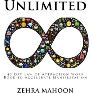 Mahoon, Zehra Unlimited (Large Format): 40 Day Law of Attraction Work Book to Accelerate Manifestation, Large Format Mahoon, Zehra Unlimited (Large Format): 40 Day Law of Attraction Work Book to Accelerate Manifestation, Large Format