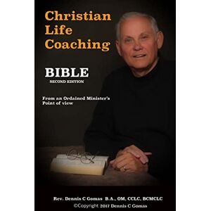 Gomas Sr, Rev Dennis C Christian Life Coaching Bible: Second Edition Gomas Sr, Rev Dennis C Christian Life Coaching Bible: Second Edition