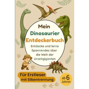 Pham, H. Mein Dinosaurier Entdeckerbuch: Erstlesebuch über Dinosaurier mit Silbentrennung – Lesen lernen mit Wissen, Rätseln und spannenden Fakten für Kinder ab 6 Jahren Pham, H. Mein Dinosaurier Entdeckerbuch: Erstlesebuch über Dinosaurier mit Silbentrennung – Lesen lernen mit Wissen, Rätseln und spannenden Fakten für Kinder ab 6 Jahren