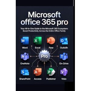 Tech, Bitforge Microsoft office 365 pro: Your All-in-One Guide to the Microsoft 365 Ecosystem: Boost Productivity Across the Entire Office Family Tech, Bitforge Microsoft office 365 pro: Your All-in-One Guide to the Microsoft 365 Ecosystem: Boost Productivity Across the Entire Office Family