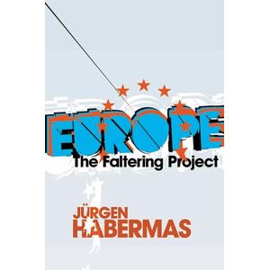 Habermas, Jurgen Europe: The Faltering Project Habermas, Jurgen Europe: The Faltering Project