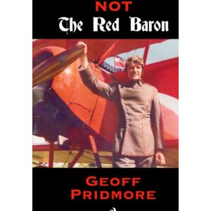 Pridmore, Geoff Not The Red Baron Pridmore, Geoff Not The Red Baron