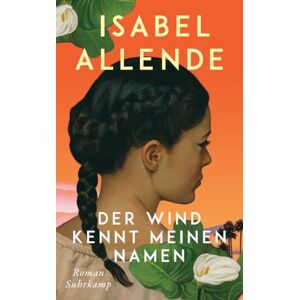 Allende, Isabel Der Wind kennt meinen Namen: Roman Eine Geschichte von Liebe und Entwurzelung, Hoffnung und der Suche nach Familie und Heimat Allende, Isabel Der Wind kennt meinen Namen: Roman Eine Geschichte von Liebe und Entwurzelung, Hoffnung und der Suche nach Familie und Heimat