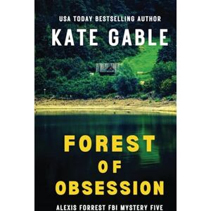 Gable, Kate Forest of Obsession: Addictive crime mystery with shocking twist (Alexis Forrest FBI Mystery Thriller) Gable, Kate Forest of Obsession: Addictive crime mystery with shocking twist (Alexis Forrest FBI Mystery Thriller)