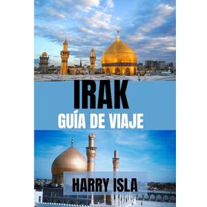 Isla, Harry IRAK GUÍA DE VIAJE 2025: ElEl mejor momento para visitar, los mejores lugares para explorar y todo lo que necesitas saber antes de ir Isla, Harry IRAK GUÍA DE VIAJE 2025: ElEl mejor momento para visitar, los mejores lugares para explorar y todo lo que necesitas saber antes de ir