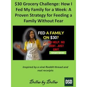 by Dollar, Dollar $30 Grocery Challenge: How I Fed My Family for a Week: A Proven Strategy for Feeding a Family Without Fear: Inspired by a viral Reddit thread and real ... minimalist living & frugal living stories) by Dollar, Dollar $30 Grocery Challenge: How I Fed My Family for a Week: A Proven Strategy for Feeding a Family Without Fear: Inspired by a viral Reddit thread and real ... minimalist living & frugal living stories)