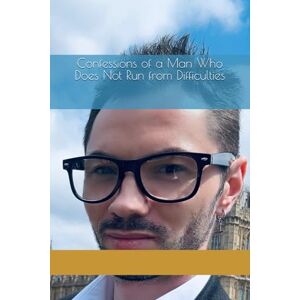 Garbacea, Stefan-Georgian Confessions of a Man Who Does Not Run from Difficulties Garbacea, Stefan-Georgian Confessions of a Man Who Does Not Run from Difficulties