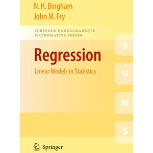 Bingham, N. H. Regression: Linear Models in Statistics (Springer Undergraduate Mathematics Series) Bingham, N. H. Regression: Linear Models in Statistics (Springer Undergraduate Mathematics Series)