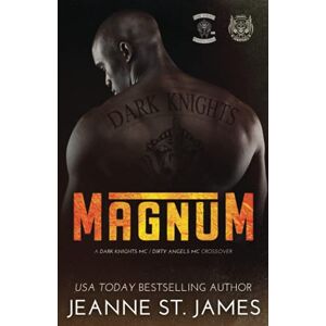 St. James, Jeanne Magnum: A Dark Knights MC/Dirty Angels MC Crossover (Dirty Angels MC® Series) St. James, Jeanne Magnum: A Dark Knights MC/Dirty Angels MC Crossover (Dirty Angels MC® Series)