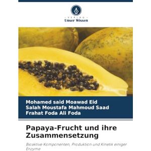 Eid, Mohamed said Moawad Papaya-Frucht und ihre Zusammensetzung: Bioaktive Komponenten, Produktion und Kinetik einiger Enzyme Eid, Mohamed said Moawad Papaya-Frucht und ihre Zusammensetzung: Bioaktive Komponenten, Produktion und Kinetik einiger Enzyme