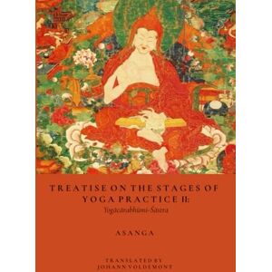 Voldemont, Johann Treatise On The Stages Of Yoga Practice II: Yogācārabhūmi-Śāstra Voldemont, Johann Treatise On The Stages Of Yoga Practice II: Yogācārabhūmi-Śāstra