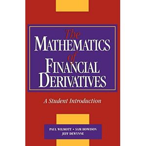 Wilmott, Paul The Mathematics of Financial Derivatives: A Student Introduction Wilmott, Paul The Mathematics of Financial Derivatives: A Student Introduction