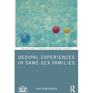 Eitan-Persico, Yifat Oedipal Experiences in Same-Sex Families (Relational Perspectives Book Series) Eitan-Persico, Yifat Oedipal Experiences in Same-Sex Families (Relational Perspectives Book Series)