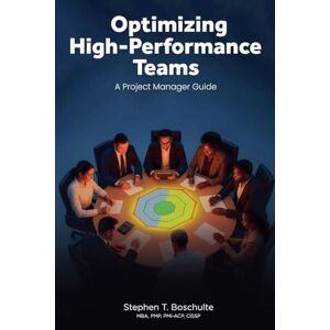 Boschulte, Stephen Optimizing High-Performance Teams Boschulte, Stephen Optimizing High-Performance Teams