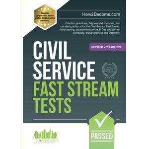 How2Become, . Civil Service Fast Stream Tests: Practice questions, fully worked solutions, and detailed guidance for the Civil Service Fast Stream initial testing, ... exercise and interview. (Testing Series) How2Become, . Civil Service Fast Stream Tests: Practice questions, fully worked solutions, and detailed guidance for the Civil Service Fast Stream initial testing, ... exercise and interview. (Testing Series)