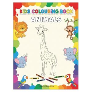 PUBLISHERS, EIM Animal Kingdom A Fun Colouring Book for Children Aged 3 6 Years PUBLISHERS, EIM Animal Kingdom A Fun Colouring Book for Children Aged 3 6 Years