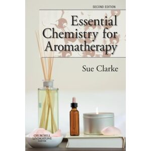 Clarke, Sue Essential Chemistry for Aromatherapy Clarke, Sue Essential Chemistry for Aromatherapy