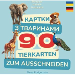 Podgornaia, Elena Картки з тваринами: 90 двомовних карток для дітей: українською та німецькою мовами (Bilingual Animal Words Germany Series) Podgornaia, Elena Картки з тваринами: 90 двомовних карток для дітей: українською та німецькою мовами (Bilingual Animal Words Germany Series)