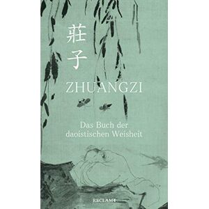 Zhuangzi . Das Buch der daoistischen Weisheit: Gesamttext Zhuangzi . Das Buch der daoistischen Weisheit: Gesamttext