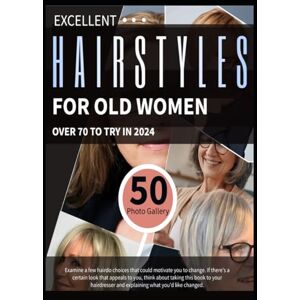 Williams, Beverly R EXCELLENT HAIRSTYLES FOR OLD WOMEN OVER 70 TO TRY IN 2024: Examine a few hairdo choices that could motivate you to change. If there's a certain look ... about taking this book to your hairdresser. Williams, Beverly R EXCELLENT HAIRSTYLES FOR OLD WOMEN OVER 70 TO TRY IN 2024: Examine a few hairdo choices that could motivate you to change. If there's a certain look ... about taking this book to your hairdresser.