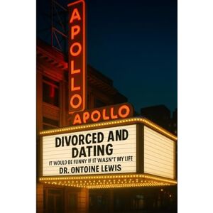 Lewis, Dr. Ontoine Divorced and Dating: It would be funny if it wasn't my life Lewis, Dr. Ontoine Divorced and Dating: It would be funny if it wasn't my life