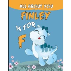 You_art, Everything_about Finley All About You: Personalized Alphabet Book , F is for Finley (Children's Book) You_art, Everything_about Finley All About You: Personalized Alphabet Book , F is for Finley (Children's Book)
