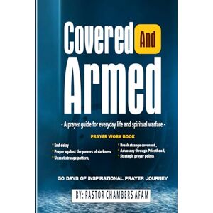CHAMBERS, AFAM Covered and Armed: A prayer guide for everyday life and spiritual warfare CHAMBERS, AFAM Covered and Armed: A prayer guide for everyday life and spiritual warfare