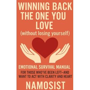 NAMOSIST, NAMOSIST Winning Back the One You Love: (Without Losing Yourself) (Piccoli Manuali Di Sopravvivenza) NAMOSIST, NAMOSIST Winning Back the One You Love: (Without Losing Yourself) (Piccoli Manuali Di Sopravvivenza)