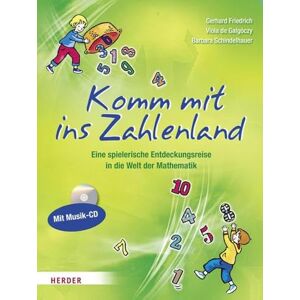 Friedrich, Gerhard Komm mit ins Zahlenland: Eine spielerische Entdeckungsreise in die Welt der Mathematik Friedrich, Gerhard Komm mit ins Zahlenland: Eine spielerische Entdeckungsreise in die Welt der Mathematik