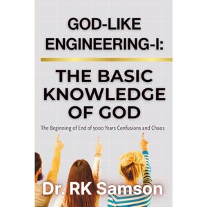 Samson God-Like Engineering I: THE BASIC KNOWLEDGE OF GOD Samson God-Like Engineering I: THE BASIC KNOWLEDGE OF GOD