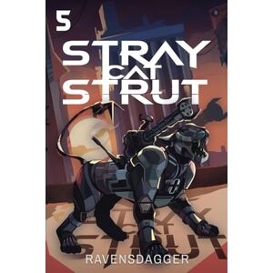 RavensDagger Stray Cat Strut 5: A Cyberpunk LitRPG RavensDagger Stray Cat Strut 5: A Cyberpunk LitRPG