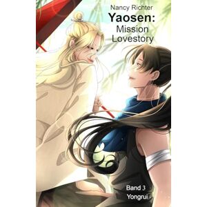 Richter, Nancy Yaosen: Mission Lovestory 3: (Yongrui) Richter, Nancy Yaosen: Mission Lovestory 3: (Yongrui)