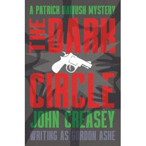 Creasey, John The Dark Circle: Volume 21 (The Patrick Dawlish Mysteries) Creasey, John The Dark Circle: Volume 21 (The Patrick Dawlish Mysteries)