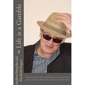 Perendes, Andrew "Giddy" Life is a Gamble: Based on the true story of professional cash game poker player and successful gambler, Andrew “Giddy” Perendes: Volume 1 Perendes, Andrew "Giddy" Life is a Gamble: Based on the true story of professional cash game poker player and successful gambler, Andrew “Giddy” Perendes: Volume 1