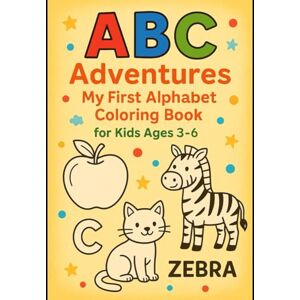 Ummarji, Mrs Vidya ABC Adventures: My First Alphabet Coloring Book for Kids Ages 3–6 Ummarji, Mrs Vidya ABC Adventures: My First Alphabet Coloring Book for Kids Ages 3–6