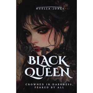 Jones, Nuella Dark Queen: Crowned in darkness feared by all Jones, Nuella Dark Queen: Crowned in darkness feared by all