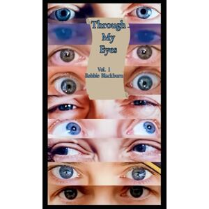 Blackburn, Robbie Through My Eyes Volume 1 Blackburn, Robbie Through My Eyes Volume 1